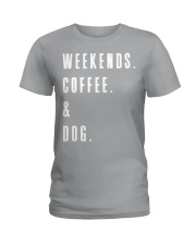 Weekends Coffee and Dog Ladies T-Shirt front