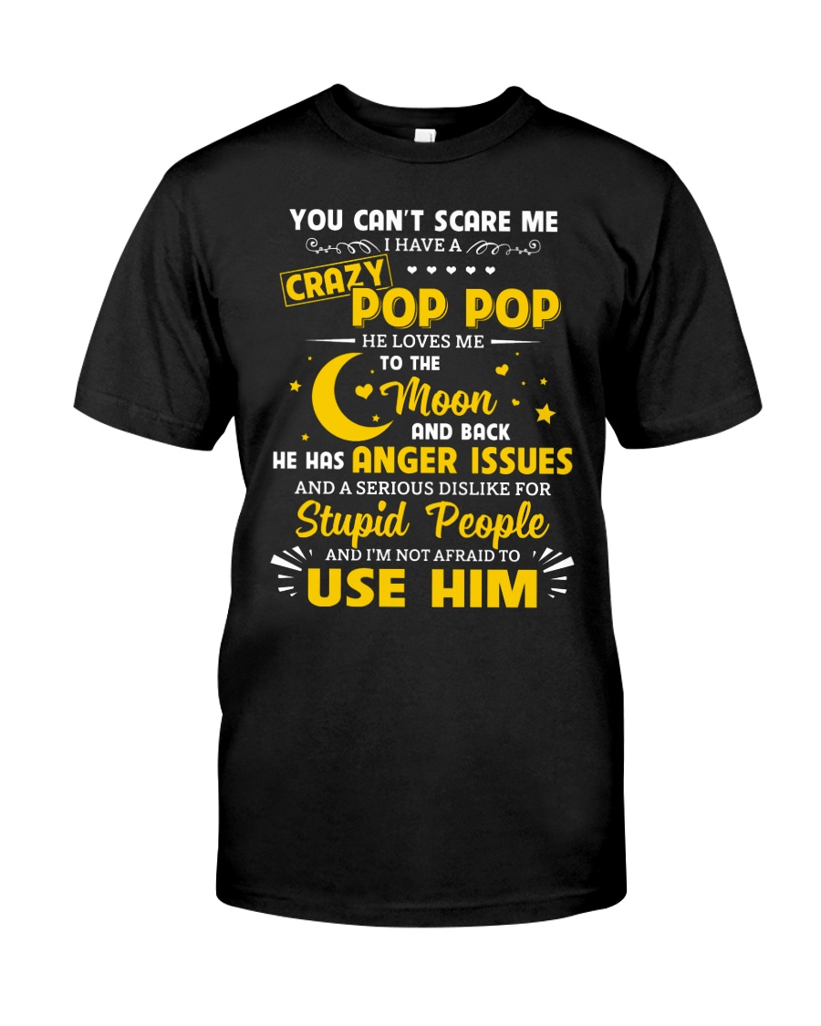 You Can't Scare Me I Have A Crazy Pop Pop Classic T-Shirt