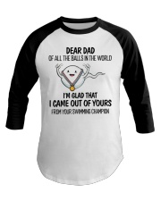 Dad I'm Glad That I Came Out Of Yours Baseball Tee tile
