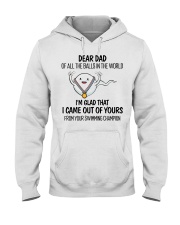 Dad I'm Glad That I Came Out Of Yours Hooded Sweatshirt tile