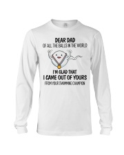 Dad I'm Glad That I Came Out Of Yours Long Sleeve Tee tile