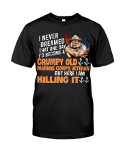 I Never Dreamed Become A Grumpy Old Veteran Classic T-Shirt front