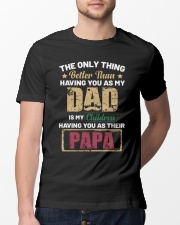 The only thing better than having you as my Dad Classic T-Shirt lifestyle-mens-crewneck-front-13