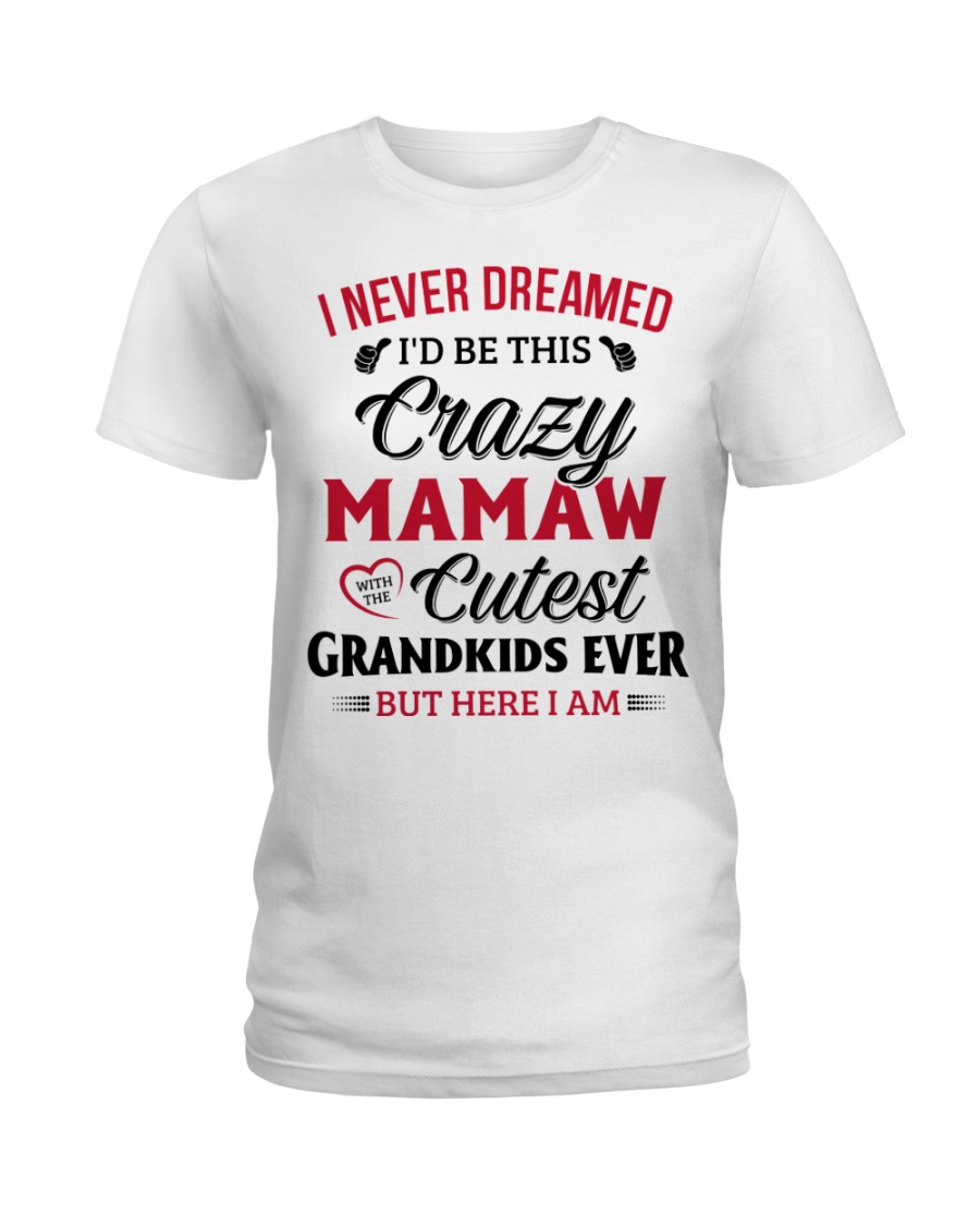 Here I am MAMAW Ladies T-Shirt
