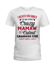 Here I am MAMAW Ladies T-Shirt front