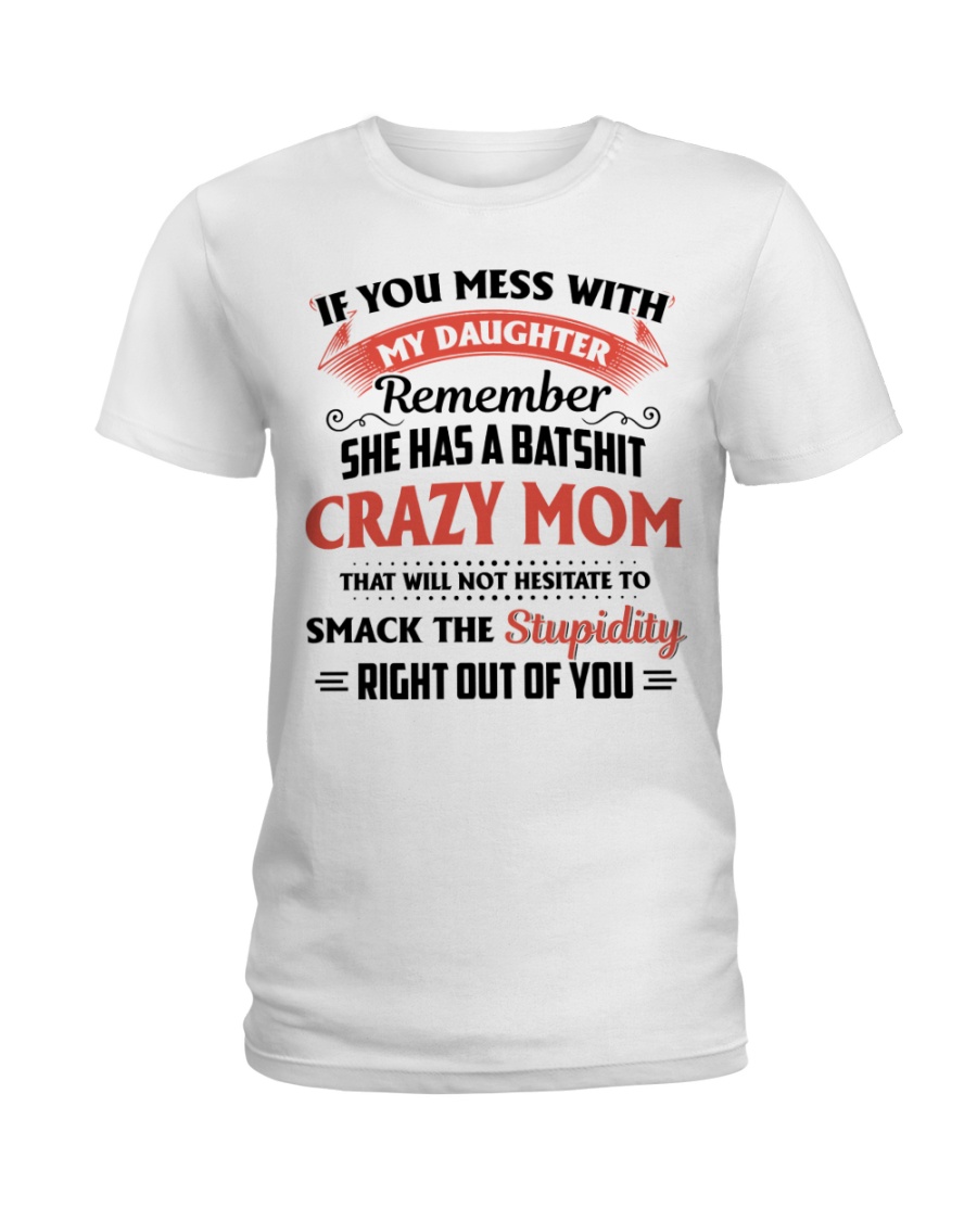 My Daughter Has A Batshit Crazy Mom Ladies T-Shirt