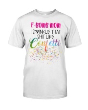 To Mom F-Bomb Mom I Sprinkle That Shit Like Classic T-Shirt tile