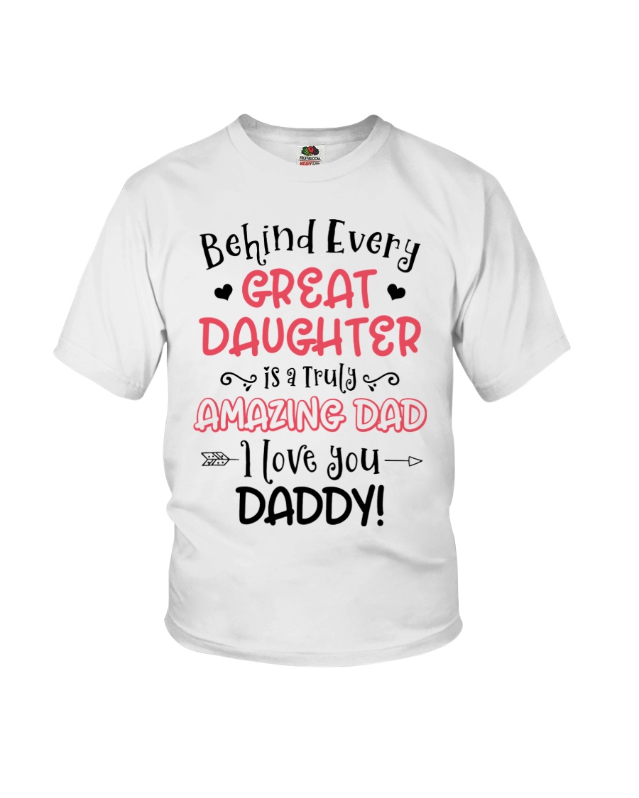 Behind Every Great Daughter Is A Truly Amazing Dad Youth T-Shirt