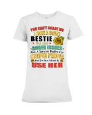 I Have A Crazy Bestie She Has Anger Issues Premium Fit Ladies Tee tile