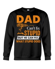 Dad Can't Fix Stupid But He Can Fix What Stupid Do Crewneck Sweatshirt tile
