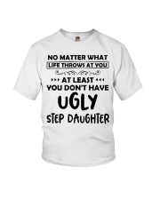 At Least You Don't Have Ugly Step Daughter Youth T-Shirt front