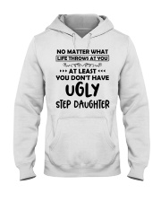 At Least You Don't Have Ugly Step Daughter Hooded Sweatshirt thumbnail