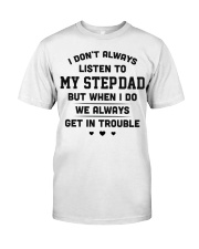 I don't always listen to my step-dad Classic T-Shirt thumbnail