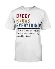 Daddy knows everything Classic T-Shirt front