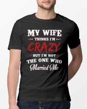 My Wife Thinks I'm Crazy Classic T-Shirt lifestyle-mens-crewneck-front-13