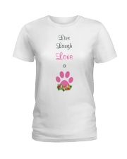 Live Laugh love a dog Ladies T-Shirt front