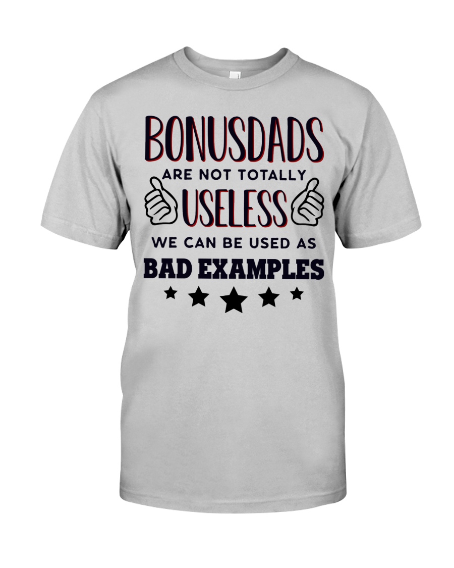 Bonusdads Are Not Totally Useless Classic T-Shirt
