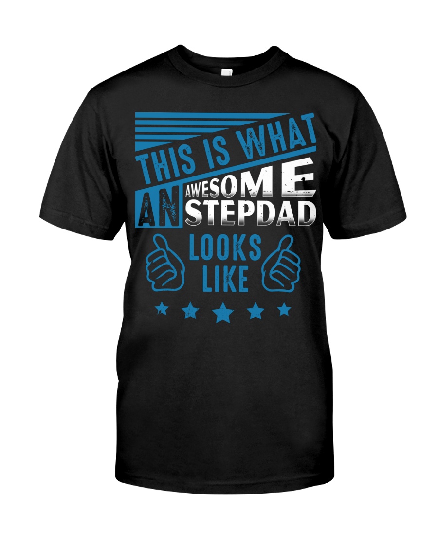 This Is What An Awesome Stepdad Look Like Classic T-Shirt