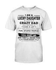 I Am A Lucky Daughter I Have A Crazy Dad Classic T-Shirt thumbnail