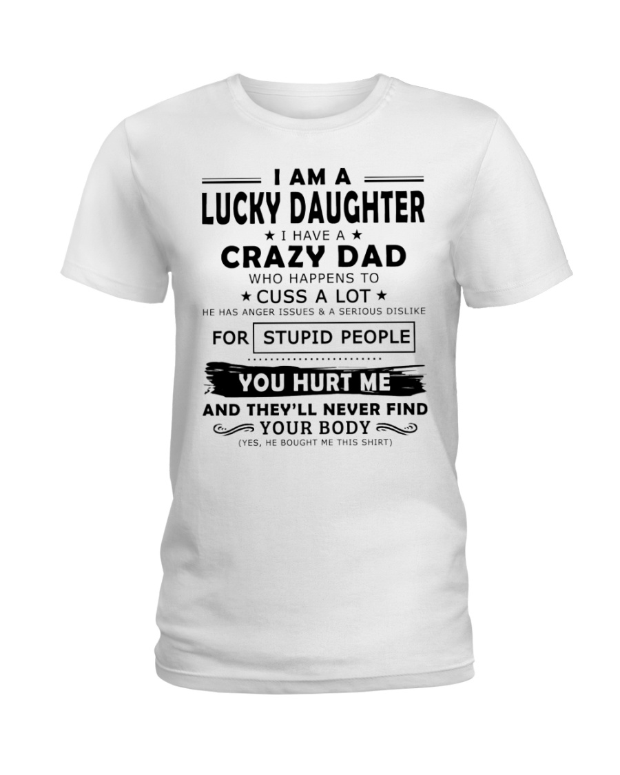 I Am A Lucky Daughter I Have A Crazy Dad Ladies T-Shirt