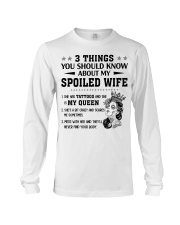 3 Things You Should Know About My Spoiled Wife Long Sleeve Tee thumbnail