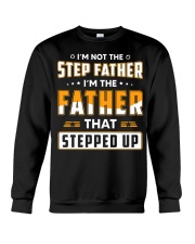 To Father I Am Not Step Father I Am The Father Crewneck Sweatshirt tile