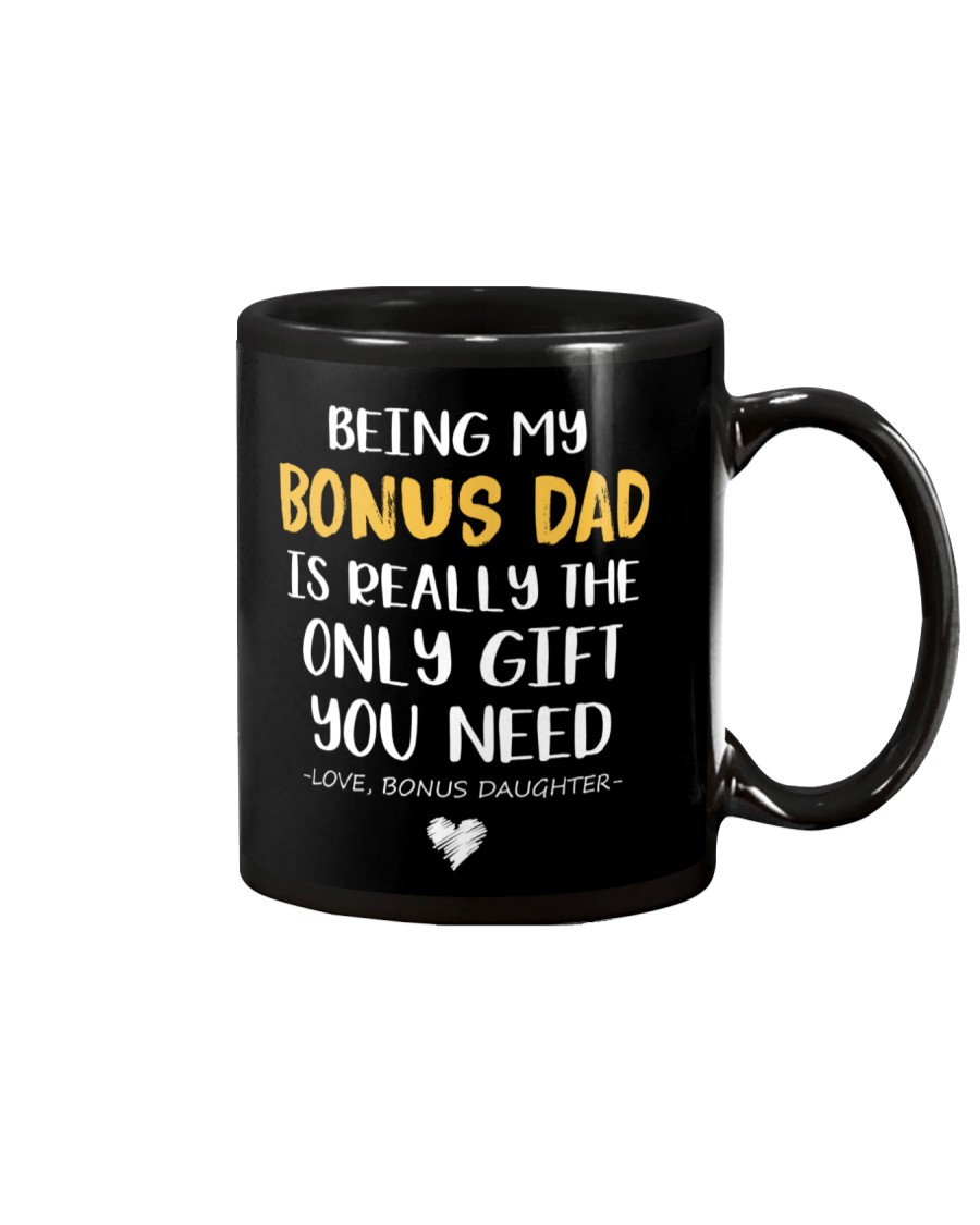 Being my Bonus Dad is really the only gift youneed Mug