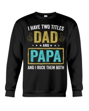 I Have Two Titles Dad And Papa Crewneck Sweatshirt thumbnail