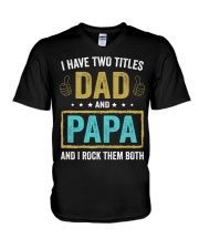 I Have Two Titles Dad And Papa V-Neck T-Shirt thumbnail