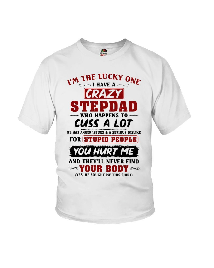 I'm The Lucky One I Have A Crazy Stepdad Youth T-Shirt