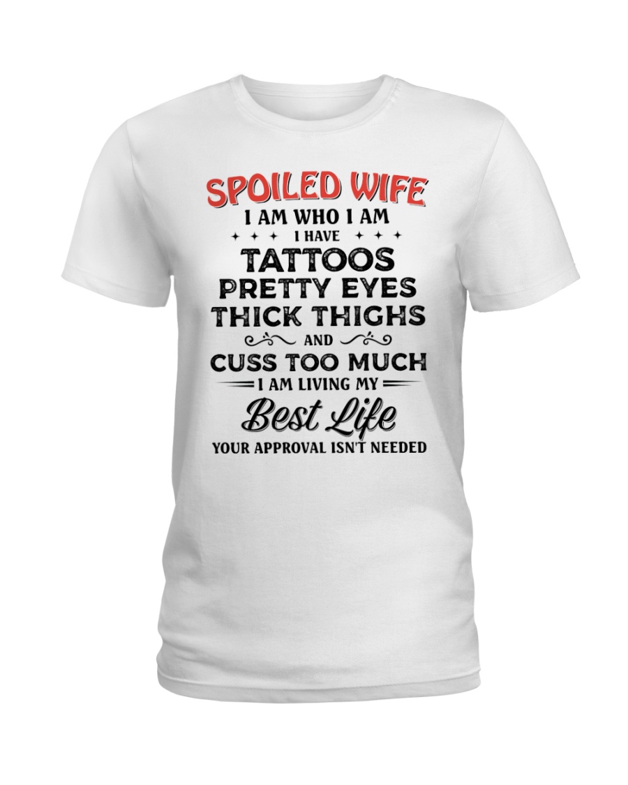 Spoiled Wife I Am Who I Am Ladies T-Shirt