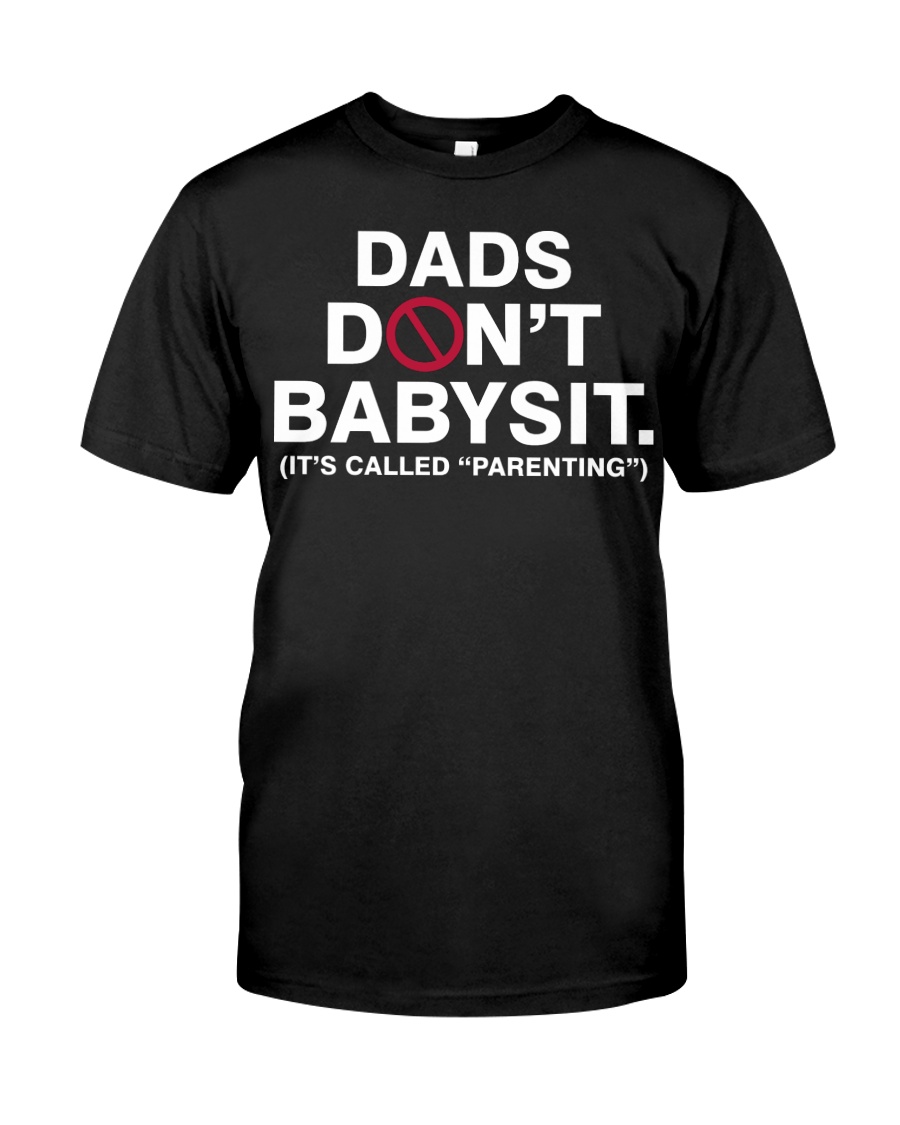Dads dont babysit Classic T-Shirt