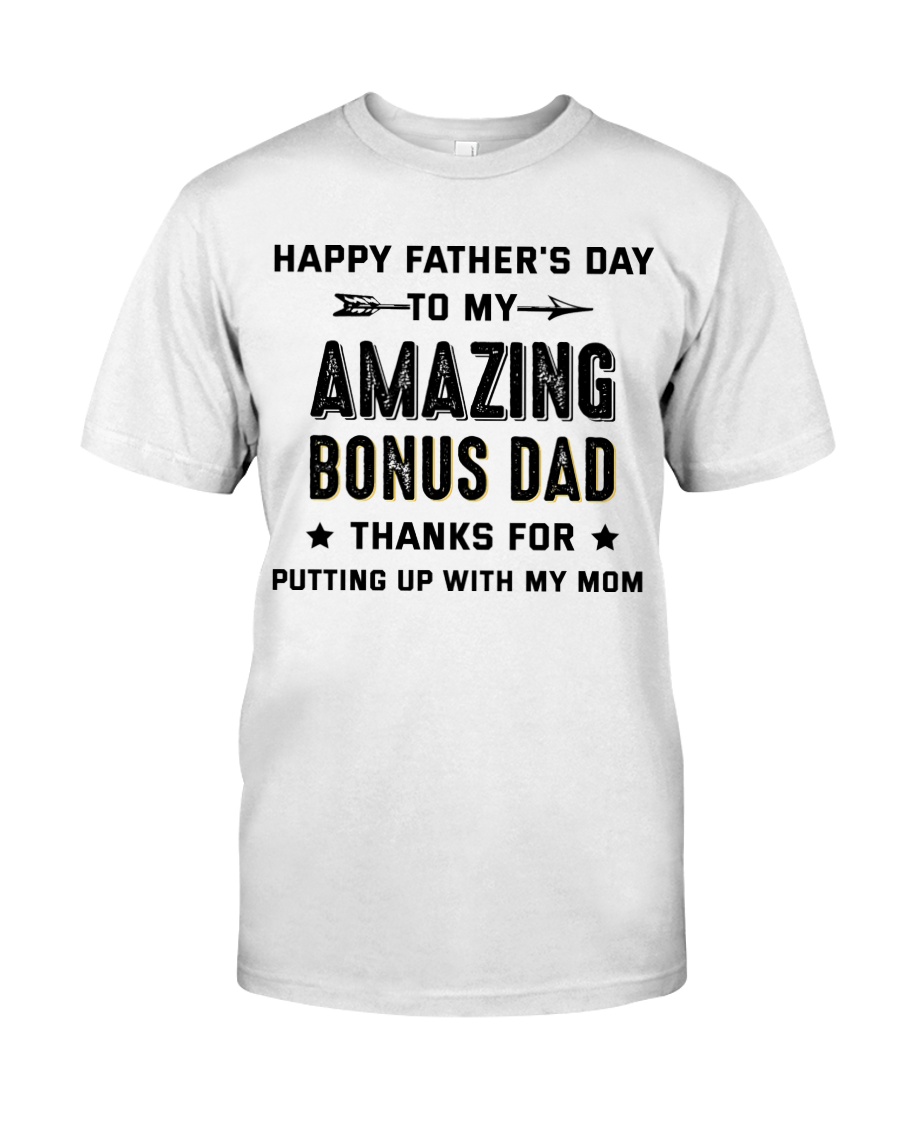 Happy Father's Day To My Amazing Bonus Dad Classic T-Shirt