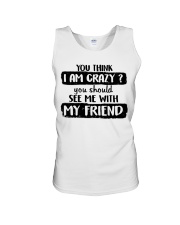 You Think I Am Crazy Unisex Tank thumbnail
