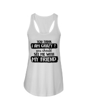 You Think I Am Crazy Ladies Flowy Tank thumbnail