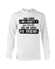 You Think I Am Crazy Long Sleeve Tee thumbnail