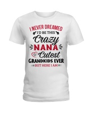 cutest grandkids ever But here I am NANA Ladies T-Shirt front