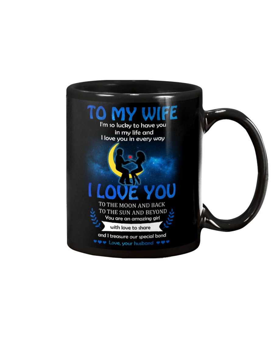 To My Wife I'm So Lucky To Have You In My Life Mug