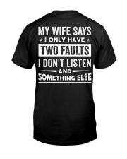 My Wife Says I Only Have Two Faults Classic T-Shirt back