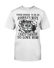Tough Enough to be an asshole's wife Classic T-Shirt front
