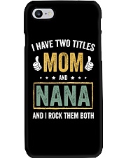 I have Two Titles Mom And Nana Phone Case tile