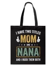 I have Two Titles Mom And Nana Tote Bag tile