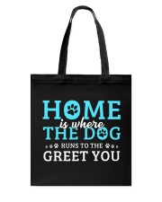 Home Is Where The Dog Runs To The Greet You Tote Bag thumbnail