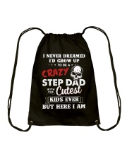 Never Dreamed I'd Grow Up To Be A Crazy StepDad Drawstring Bag thumbnail
