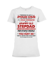 I'm A Spoiled Stepdaughter Of A Grumpy Old Stepdad Premium Fit Ladies Tee thumbnail