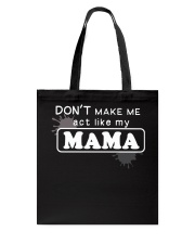 Don't Make Me Act Like My Mama Tote Bag thumbnail