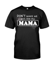Don't Make Me Act Like My Mama Classic T-Shirt thumbnail