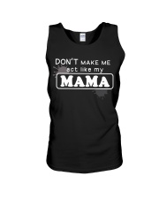 Don't Make Me Act Like My Mama Unisex Tank thumbnail