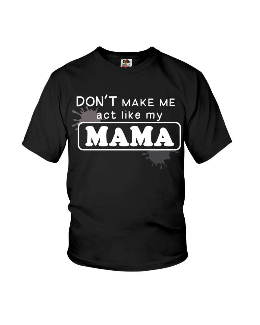 Don't Make Me Act Like My Mama Youth T-Shirt