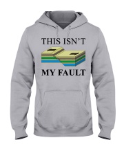 This isn't my fault Hooded Sweatshirt front